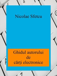 Ghidul autorului de carti electronice (eBook, ePUB) - Sfetcu, Nicolae