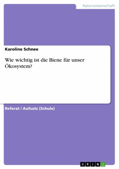 Wie wichtig ist die Biene für unser Ökosystem? (eBook, PDF) Wie wichtig ist die Biene für unser Ökosystem? (eBook, PDF)