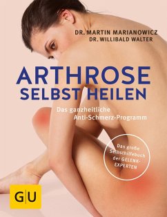 Arthrose selbst heilen (eBook, ePUB) - Marianowicz, Martin; Walter, Willibald
