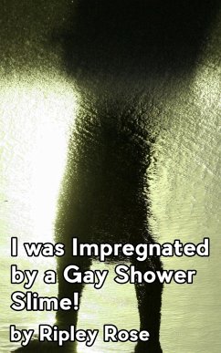 I was Impregnated by a Gay Shower Slime (eBook, ePUB) - Rose, Ripley