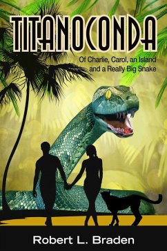 Titanoconda - Of Charlie, Carol, an Island and a Really Big Snake (eBook, ePUB) - Braden, Robert