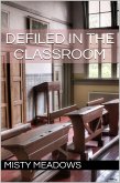 Defiled In The Classroom (Virgin, First Time) (eBook, ePUB) Defiled In The Classroom (Virgin, First Time) (eBook, ePUB)