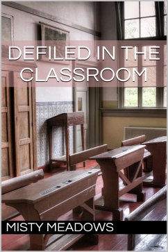 Defiled In The Classroom (Virgin, First Time) (eBook, ePUB) - Meadows, Misty