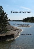 Escapee in Michigan (A Springvale Mystery Book 3) (eBook, ePUB) Escapee in Michigan (A Springvale Mystery Book 3) (eBook, ePUB)