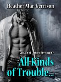 All Kinds of Trouble... (Operation Boyfriend..., #2) (eBook, ePUB) All Kinds of Trouble... (Operation Boyfriend..., #2) (eBook, ePUB)