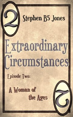 Extraordinary Circumstances: 2 A Woman of the Ages (eBook, ePUB) - Jones, Stephen B