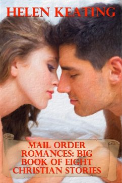 Cover Mail Order Romances: Big Book Of Eight Christian Stories (eBook, ePUB)