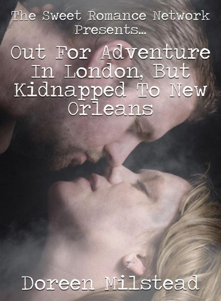 Out For Adventure In London, But Kidnapped To New Orleans (eBook, ePUB)