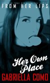 From Her Lips: Her Own Place (eBook, ePUB) From Her Lips: Her Own Place (eBook, ePUB)
