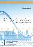Customer Payment Trend Analysis based on Clustering for Predicting the Financial Risk of Business Organizations (eBook, PDF)