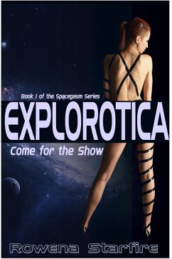 Cover Explorotica: Come for the Show (eBook, ePUB)