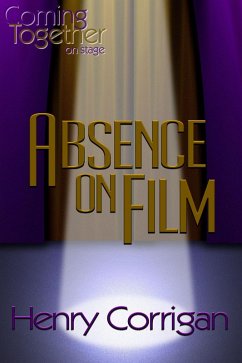 Cover Absence on Film (Coming Together: On Stage, #1) (eBook, ePUB)