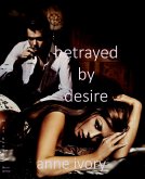 Betrayed By Desire (eBook, ePUB)