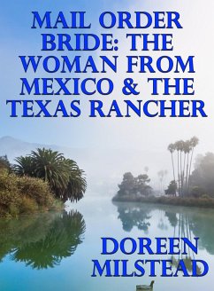Cover Mail Order Bride: The Woman From Mexico & The Texas Rancher (eBook, ePUB)