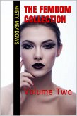 The Femdom Collection: Volume Two (Femdom, BDSM) (eBook, ePUB) The Femdom Collection: Volume Two (Femdom, BDSM) (eBook, ePUB)