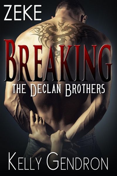 Zeke (Breaking the Declan Brothers, #3) (eBook, ePUB) Zeke (Breaking the Declan Brothers, #3) (eBook, ePUB)