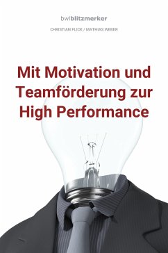 bwlBlitzmerker: Mit Motivation und Teamförderung zur High Performance (eBook, ePUB) - Flick, Christian; Weber, Mathias