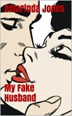 My Fake Husband (eBook, ePUB) My Fake Husband (eBook, ePUB)