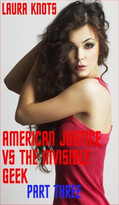 Cover American Justice vs the Invisible Geek Part Three (eBook, ePUB)
