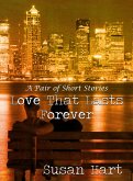 Love That Lasts Forever: A Pair of Short Stories (eBook, ePUB) Love That Lasts Forever: A Pair of Short Stories (eBook, ePUB)