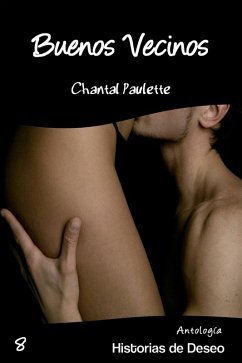 Buenos Vecinos (Antología Historias de Deseo, #8) (eBook, ePUB) - Paulette, Chantal