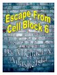 Escape From Cell Block Six (eBook, ePUB) - Bild 1