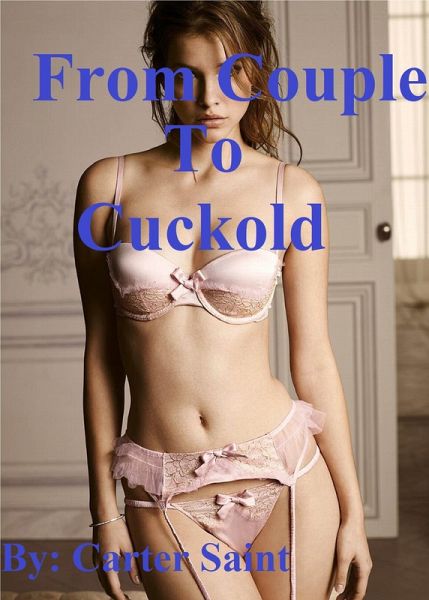 From Couple to Cuckold (eBook, ePUB) From Couple to Cuckold (eBook, ePUB)