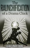 The Raunchification of a Drama Chick (eBook, ePUB) The Raunchification of a Drama Chick (eBook, ePUB)