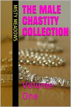 The Male Chastity Collection: Volume One (Femdom, Chastity) (eBook, ePUB) - Meadows, Misty