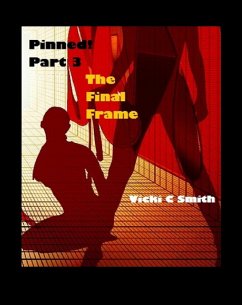 Pinned! Part 3: The Final Frame (eBook, ePUB) - Smith, Vicki C.
