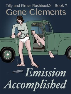 Tilly and Elmer FlashbackX (7) - Emission Accomplished (Tilly and Elmer FlashbackX - Coming of Age in South Branch, #7) (eBook, ePUB) - Clements, Gene