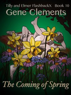 Tilly and Elmer FlashbackX (10) - The Coming of Spring (Tilly and Elmer FlashbackX - Coming of Age in South Branch, #10) (eBook, ePUB) - Clements, Gene
