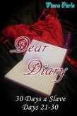 Dear Diary - Thirty Days A Slave (Days 21-30) (eBook, ePUB) Dear Diary - Thirty Days A Slave (Days 21-30) (eBook, ePUB)