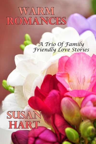 Warm Romances (A Trio Of Family Friendly Love Stories) (eBook, ePUB)