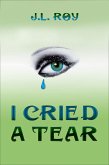 I Cried a Tear (eBook, ePUB) I Cried a Tear (eBook, ePUB)