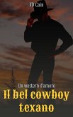 Il bel cowboy texano - Un western d'amore (eBook, ePUB)