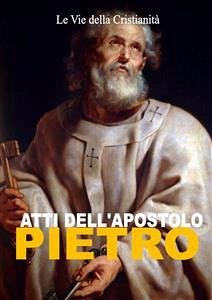 Atti dell'Apostolo Pietro (eBook, ePUB) - (Apostolo), Piietro