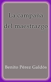 La campaña del maestrazgo (eBook, ePUB) - Pérez Galdós, Benito