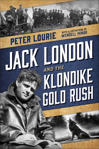 Jack London and the Klondike Gold Rush (eBook, ePUB) Jack London and the Klondike Gold Rush (eBook, ePUB)