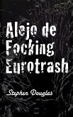 Alejo de Focking Eurotrash (eBook, ePUB) Alejo de Focking Eurotrash (eBook, ePUB)