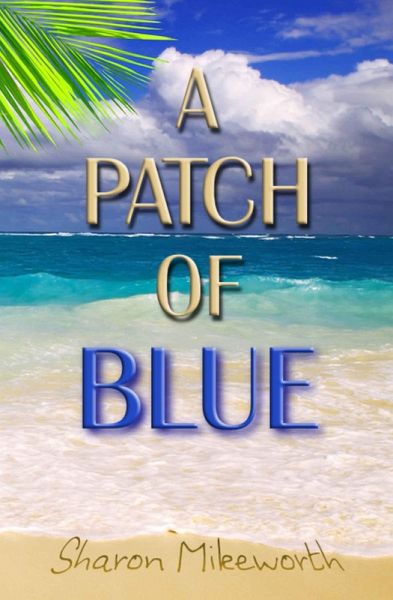 A Patch Of Blue (eBook, ePUB) A Patch Of Blue (eBook, ePUB)