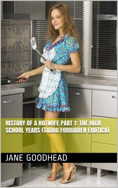 Cover History of a Hotwife Part 1: The High School Years (Taboo Forbidden Erotica) (eBook, ePUB)
