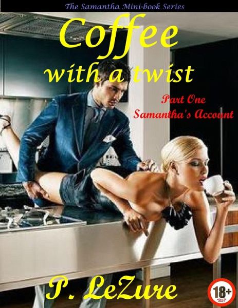 Coffee With A Twist - Samantha's Tale (Samantha Collection, #3) (eBook, ePUB) Coffee With A Twist - Samantha's Tale (Samantha Collection, #3) (eBook, ePUB)