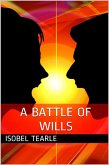 A Battle Of Wills (BDSM, Femdom) (eBook, ePUB) A Battle Of Wills (BDSM, Femdom) (eBook, ePUB)