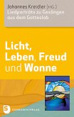 Licht, Leben, Freud und Wonne Licht, Leben, Freud und Wonne