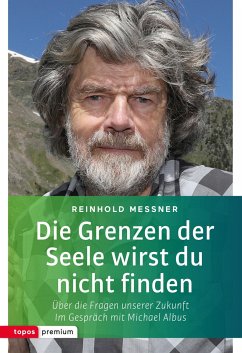 Die Grenzen der Seele wirst du nicht finden - Messner, Reinhold