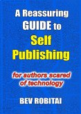 A Reassuring Guide to Self Publishing (eBook, ePUB) A Reassuring Guide to Self Publishing (eBook, ePUB)