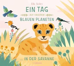 Ein Tag auf unserem blauen Planeten: In der Savanne - Bailey, Ella