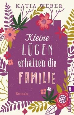 Kleine Lügen erhalten die Familie - Weber, Katia