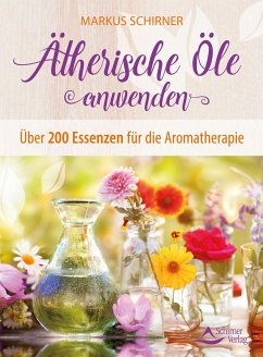 Ätherische Öle anwenden - Schirner, Markus